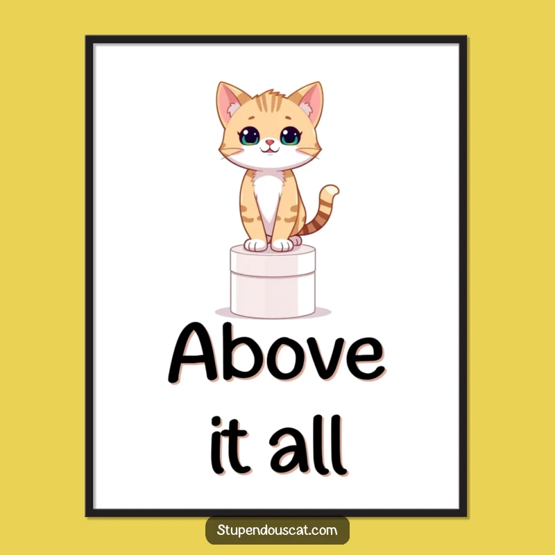 Funny Confident Cat Cub on Pedestal Poster - Hilarious Decor for Achievers