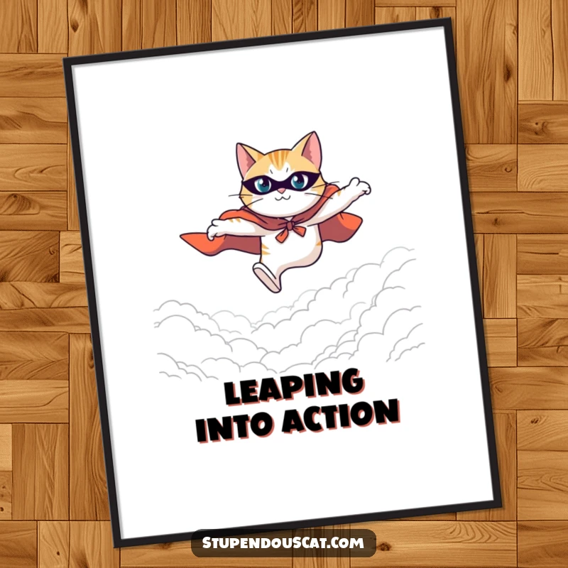 Funny poster showing a heroic cat in a cape, leaping with passionate determination across a vast and awe-inspiring expanse.