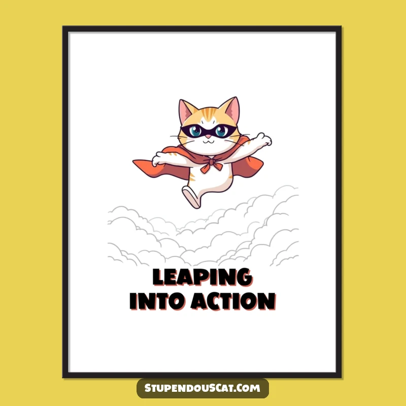 Funny Hero Cat Poster: Leaping Determination for Inspiring Wall Art