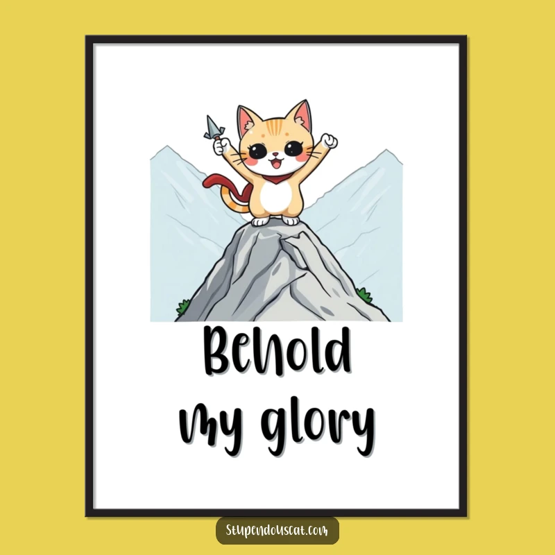 Funny Heroic Cat Mountaintop Poster - Epic Inspirational Wall Art